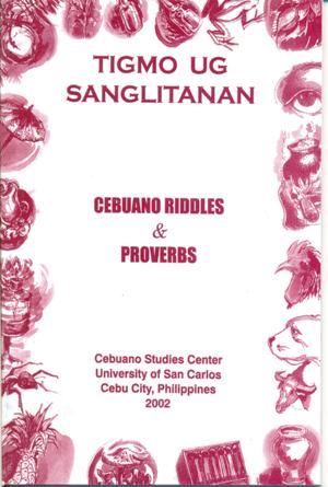 Tigmo ug Sanglitanan:  Cebuano Riddles and Proverbs